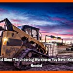 743 Skid Steer The Underdog Workhorse You Never Knew You Needed